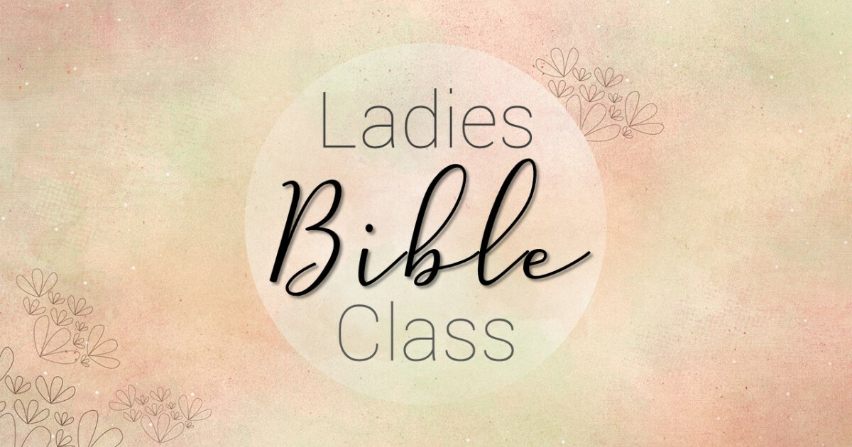 Ladies s Bible Class News And Events Altamesa Church Of Christ ladies-s-bible-class-news-and-events-altamesa-church-of-christ